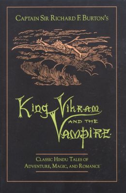 King Vikram and the Vampire: Classic Hindu Tales of Adventure, Magic, & Romance