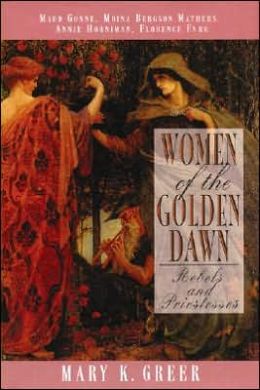 Women of the Golden Dawn: Rebels and Priestesses