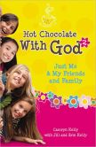 Book Cover Image. Title: Hot Chocolate With God #2:  Just Me & My Friends and Family, Author: Camryn Kelly