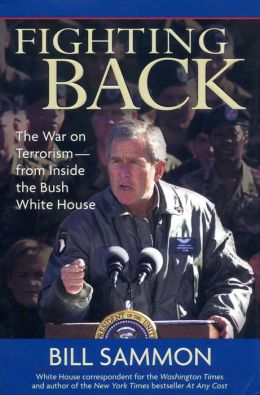 Fighting Back: The War on Terrorism - From Inside the Bush White House Bill Sammon