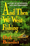 And Then We Went Fishing: A Story of Fatherhood, Fate and Forgiveness