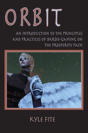 Orbit: An Introduction to the Principles and Practices of Bardo-Gaming on the Prosperity Path