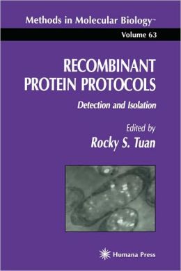 Recombinant Protein Protocols: Detection and Isolation Rocky S. Tuan