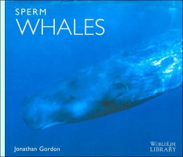 Sperm Whales (WorldLife Library Series)