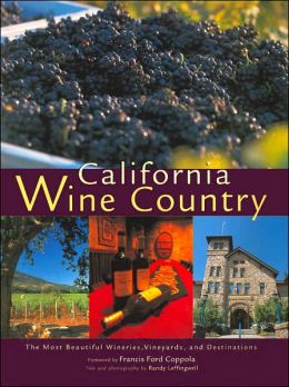 California Wine Country: The Most Beautiful Wineries, Vineyards, and Destinations