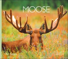 Moose (WorldLife Library Series)