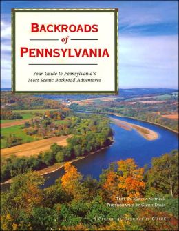 Backroads of Pennsylvania: Your Guide to Pennsylvania's Most Scenic Backroad Adventures (Pictorial Discovery Guide Series)