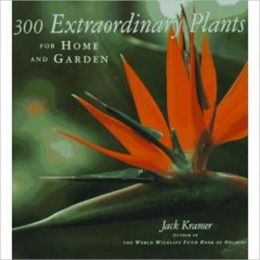 Three Hundred Extraordinary Plants for Home and Garden