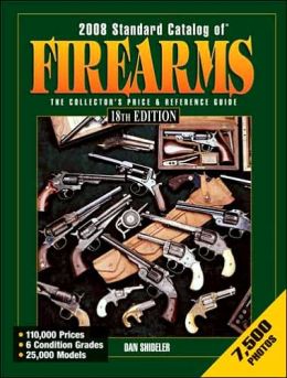2008 Standard Catalog of Firearms: The Collector's Price and Reference Guide