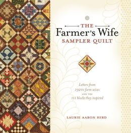 The Farmer's Wife Sampler Quilt: Letters from 1920s Farm Wives and the 111 Blocks They Inspired