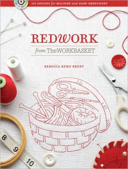 Redwork from The WORKBASKET: 100 Designs for Machine and Hand Embroidery Rebecca Kemp Brent