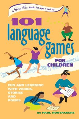 101 Language Games for Children: Fun and Learning with Words, Stories and Poems (SmartFun Activity Books) Paul Rooyackers and Stefan De Groot