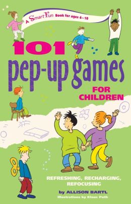 101 Pep-up Games for Children: Refreshing, Recharging, Refocusing