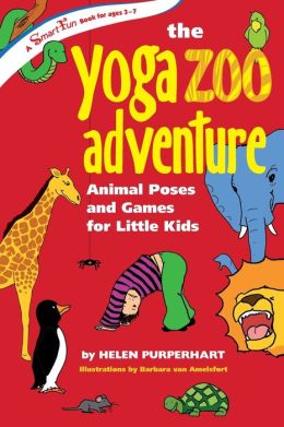 Yoga Zoo Adventure: Animal Poses and Games for Little Kids
