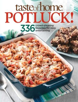Potluck!: 336 Crowd-Pleasing Favorites for Easy Entertaining