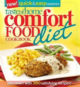 Taste of Home: Comfort Food Diet Cookbook: Quick & Easy Favorites: Losing Weight Never Tasted So Good