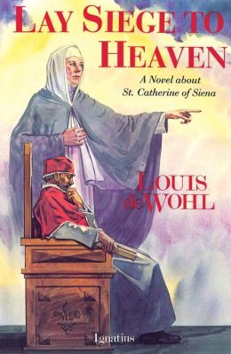 Lay Siege to Heaven: A Novel of Saint Catherine of Siena