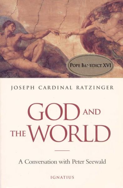 God and the World: Believing and Living in Our Time: A Conversation with Peter Seewald