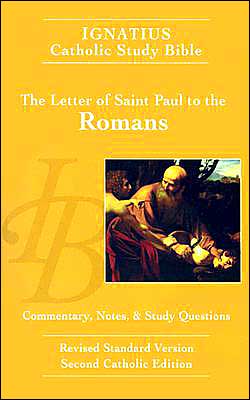 The Letter of St Paul to the Romans: Ignatius Study Bible (Ignatius Catholic Study Bible) (v. 6) Scott Hahn and Curtis Mitch