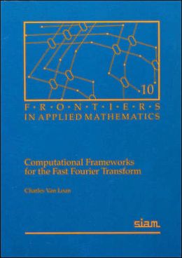 Computational Frameworks for the Fast Fourier Transform