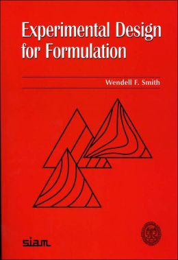 Experimental design for formulation Wendell F. Smith