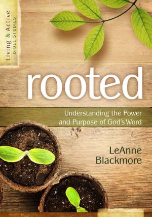 Rooted: Understanding the Power and Purpose of God's Word