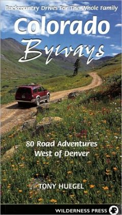 Colorado Byways: 80 Road Adventures West of Denver