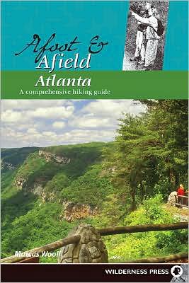Afoot and Afield Atlanta: A Comprehensive Hiking Guide