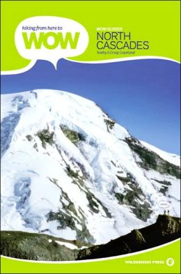 Hiking from Here to Wow: North Cascades
