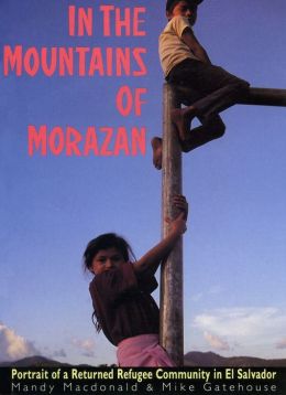 In the Mountains of Morazban: Portrait of a Returned Refugee Community in El Salvador