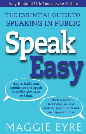 Speak Easy: The Essential Guide to speaking in public