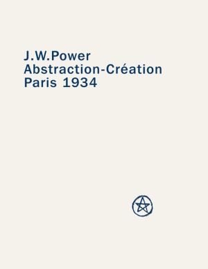 J. W. Power Abstraction-Creation: Paris 1934