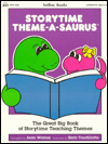 Storytime Theme-a-Saurus: The Great Big Book of Storytime Teaching Themes