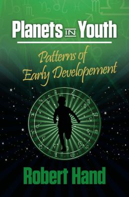 Planets in Youth: Patterns of Early Development (The Planet Series) Robert Hand and Zipporah Dobyns