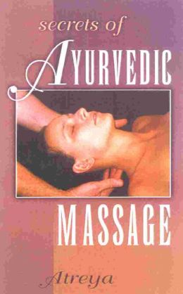 Secrets of Ayurvedic Massage Atreya