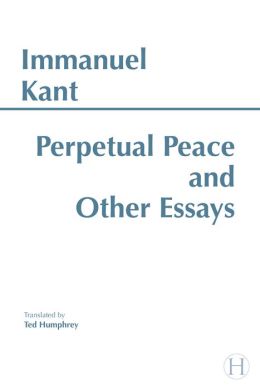 Perpetual Peace and Other Essays on Politics, History, and Morals