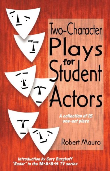 Two-Character Plays for Student Actors; A Collection of 15 One-Act Plays