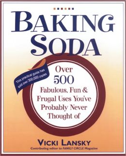Baking Soda: Over 500 Fabulous, Fun, and Frugal Uses You've Probably Never Thought Of (Lansky, Vicki) Vicki Lansky and Martha Campbell