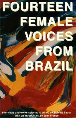 Fourteen Female Voices from Brazil: Interviews and Works Elzbieta Szoka