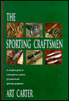 Sporting Craftsmen: A Complete Guide To Contemporary Makers of Custom-Built Sporting Equipment
