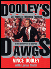 Dooley's Dawgs; 25 Years of Winning Football at the University of Georgia