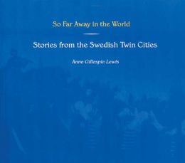 So Far Away in the World: Stories from the Swedish Twin Cities