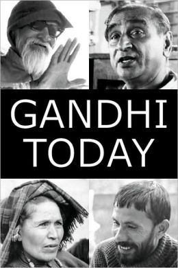 Gandhi Today: The Story of Mahatma Gandhi's Successors