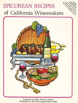 Favorite Recipes of California Winemakers california wine advisory board