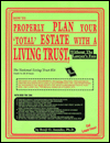 How to Properly Plan Your Total Estate with a Living Trust without the Lawyers' Fees: The National Living Trust Kit