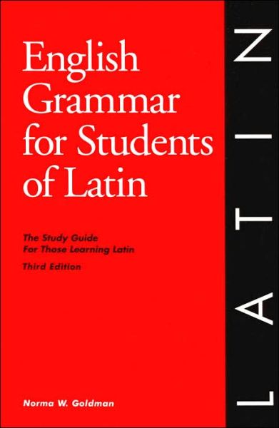 English Grammar for Students of Latin: The Study Guide for Those Learning Latin
