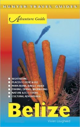 Belize Adventure Guide Vivien Lougheed