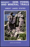 Midwest Gem, Fossil and Mineral Trails: Great Lakes States