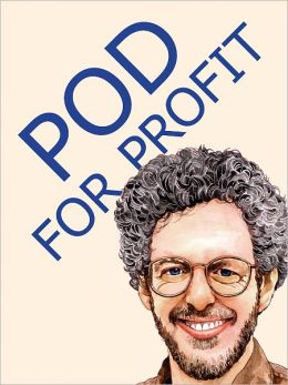 POD for Profit: More on the NEW Business of Self Publishing, or How to Publish Your Books With Online Book Marketing and Print on Demand Lightning Source