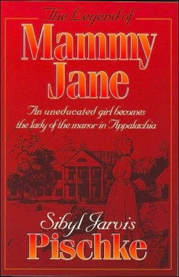 Legend of Mammy Jane: An Uneducated Girl Becomes the Lady of the Manor in Appalachia